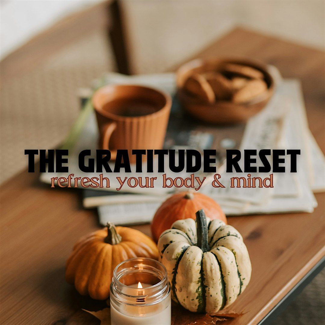 The Gratitude Reset: Refresh Your Body & Mind