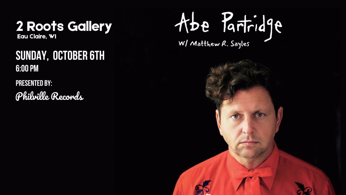 Abe Partridge W\/ Matthew R. Sayles @ 2 Roots Gallery, Eau Claire