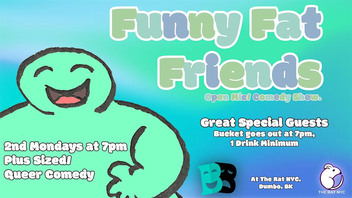 FUNNY FAT FRIENDS | Comedy Show & Open Mic