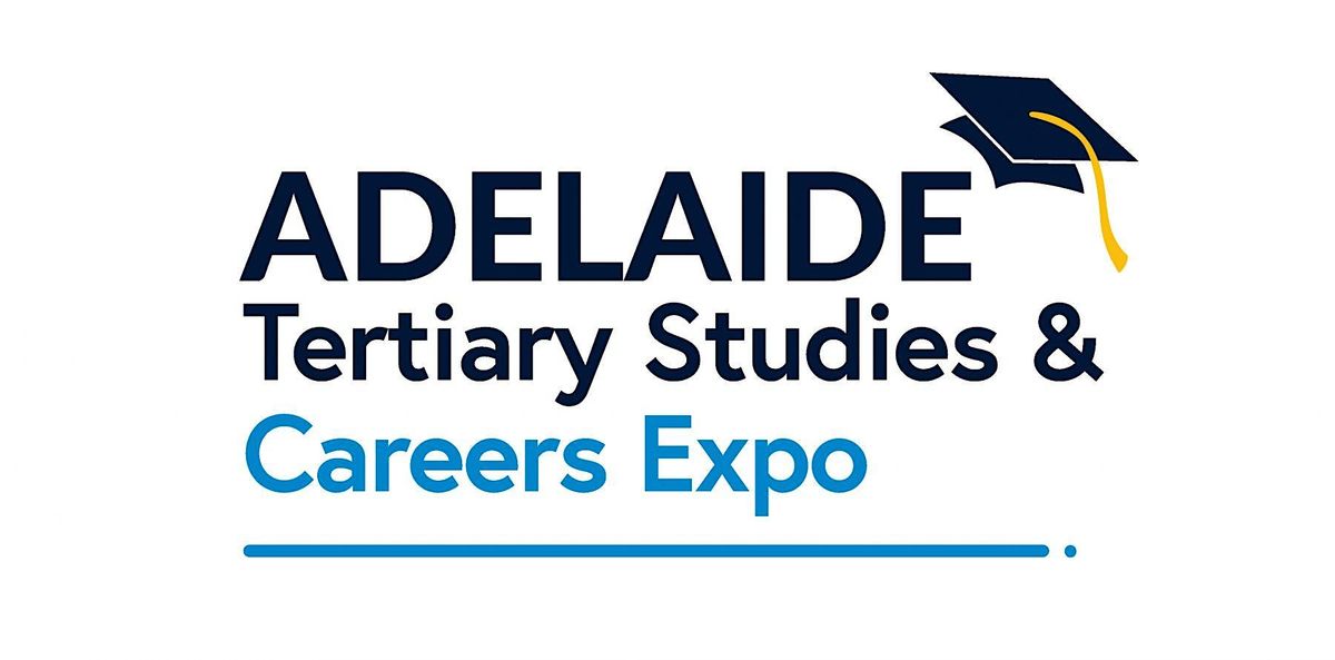Adelaide Tertiary Studies & Careers Expo TSCEA