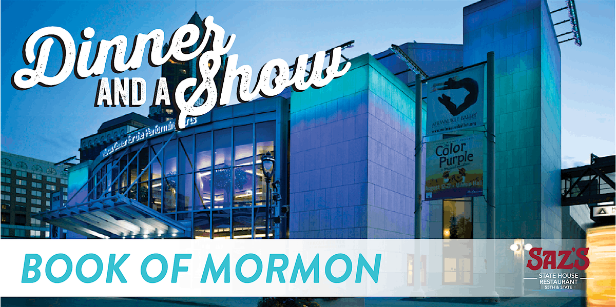 Saz's Dinner and a Show  Experience -  Book of Mormon