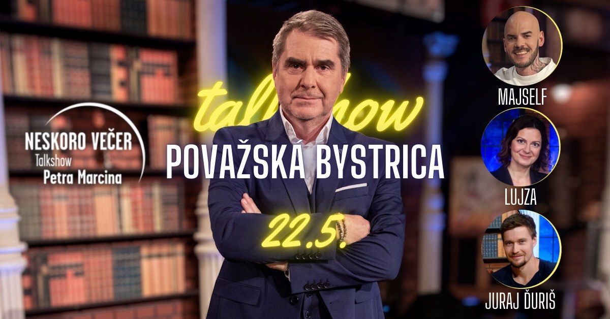 TalkShow Petra Marcina - Pova\u017esk\u00e1 Bystrica