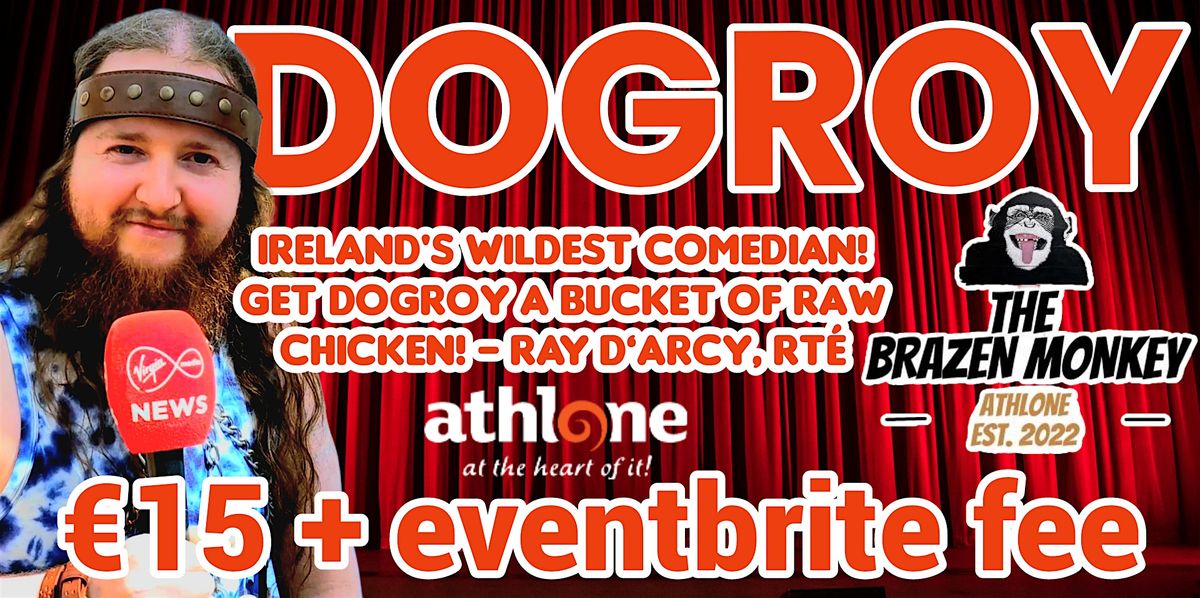 DOGROY - The Brazen Monkey, Athlone