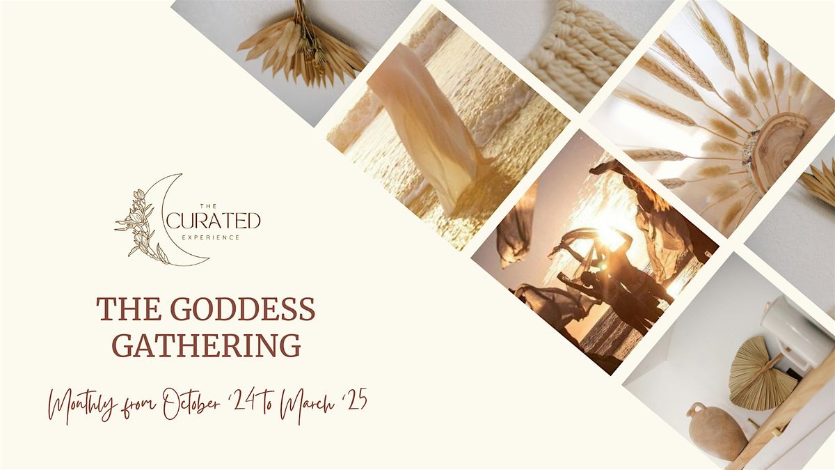 The Curated Experience - Goddess Gatherings  - A 6 Month Journey