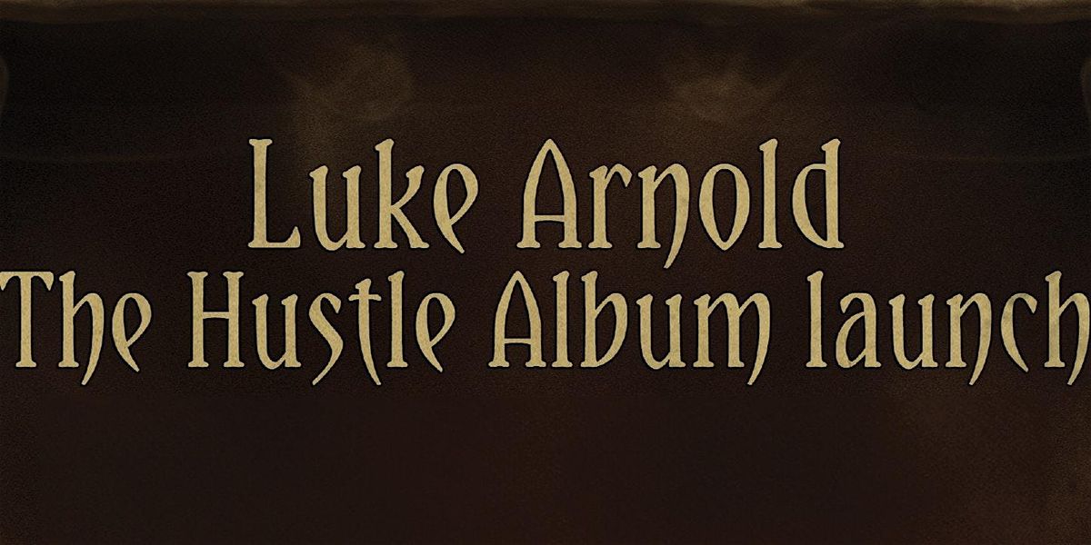 Luke Arnold New Album 'The Hustle' Launch Party