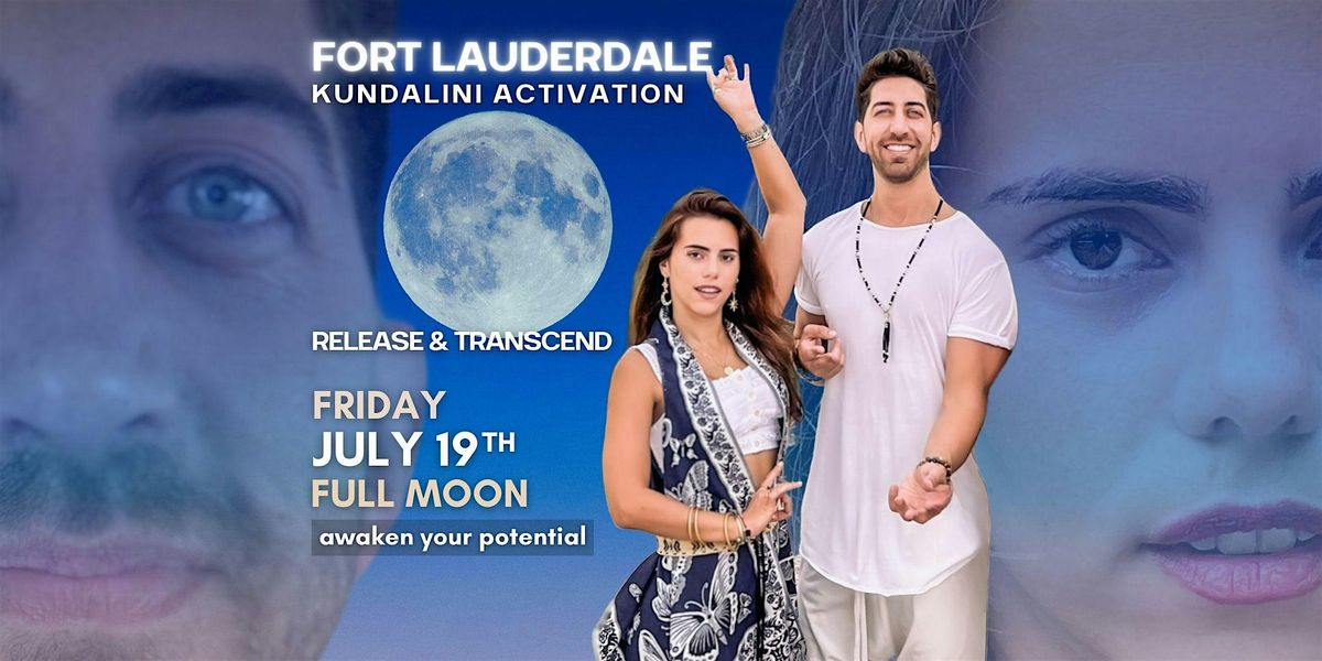 Kundalini Activation in Ft Lauderdale \u2022 19 July \u2022 Full Moon. 2 Facilitators