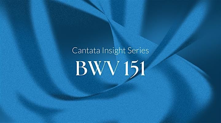 Cantata Insights: BWV 151 - Denver, CO