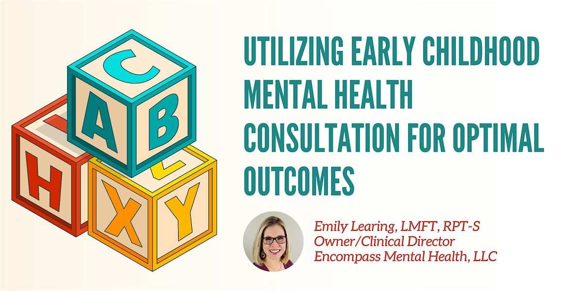 Utilizing Early Childhood Mental Health Consultation for Optimal Outcomes