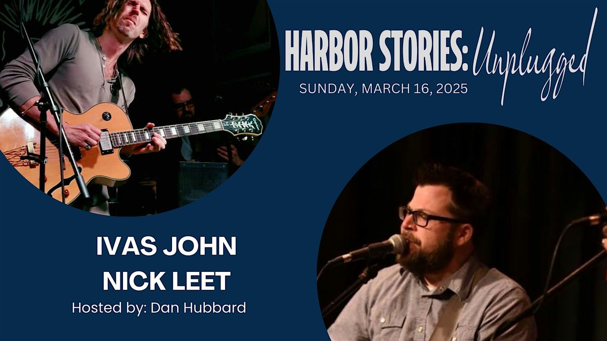 Harbor Stories: Unplugged featuring Ivas John & Nick Leet