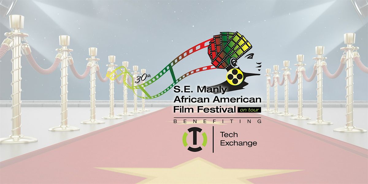 Opening Night S.E. Manly Afr. Amer. Film Fest  Benefiting Tech Exchange