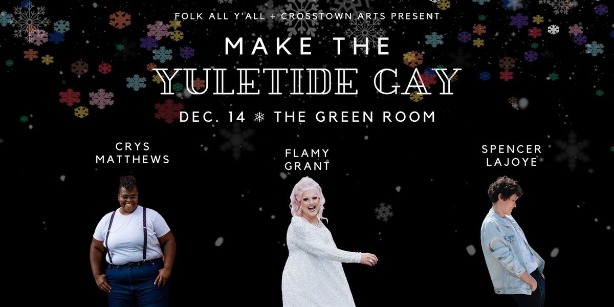 Make the Yuletide Gay with Crys Matthews, Flamy Grant, and Spencer LaJoye