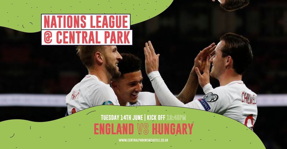 England Vs Hungary - Nations League - Screened Live at Central Park