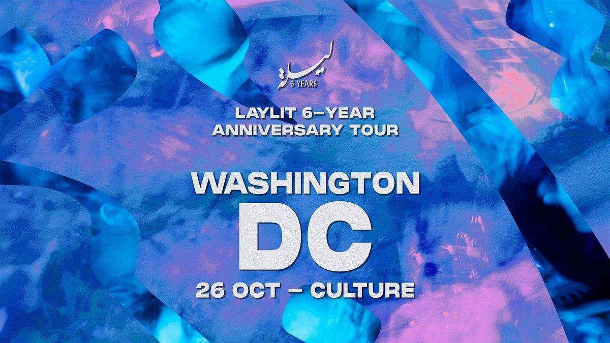 Laylit 6y Anniversary - Washington DC (21+)