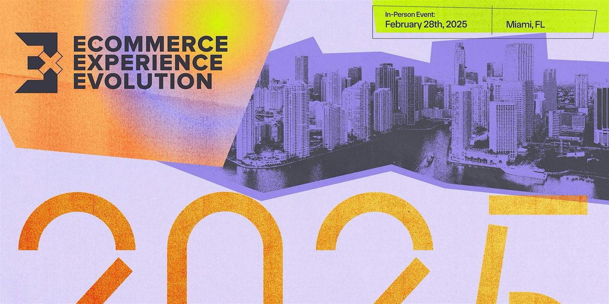 EEE Miami 2025 - Ecommerce Experience Evolution [Conference]