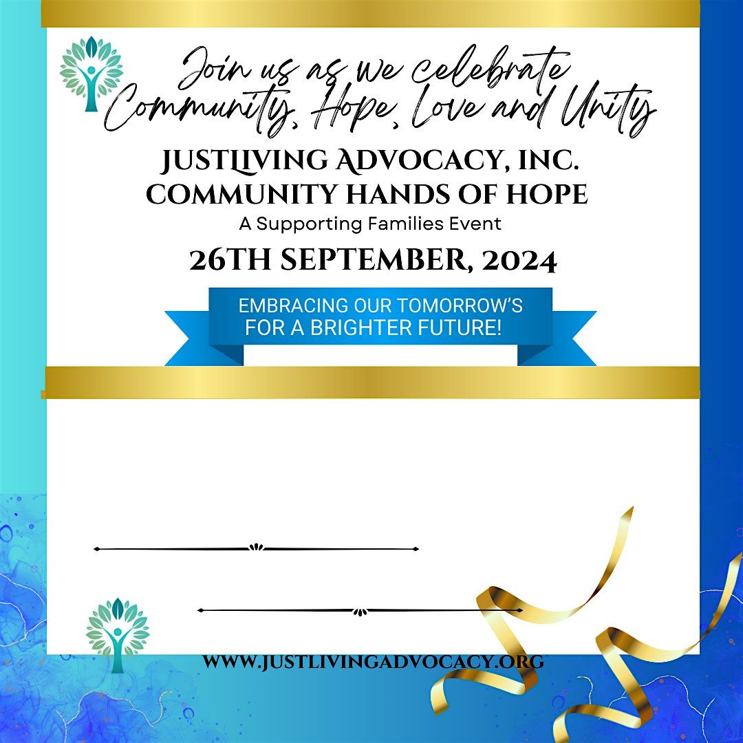 JustLiving Advocacy CommUNITY Hands of HOPE. A Supporting Families Event!