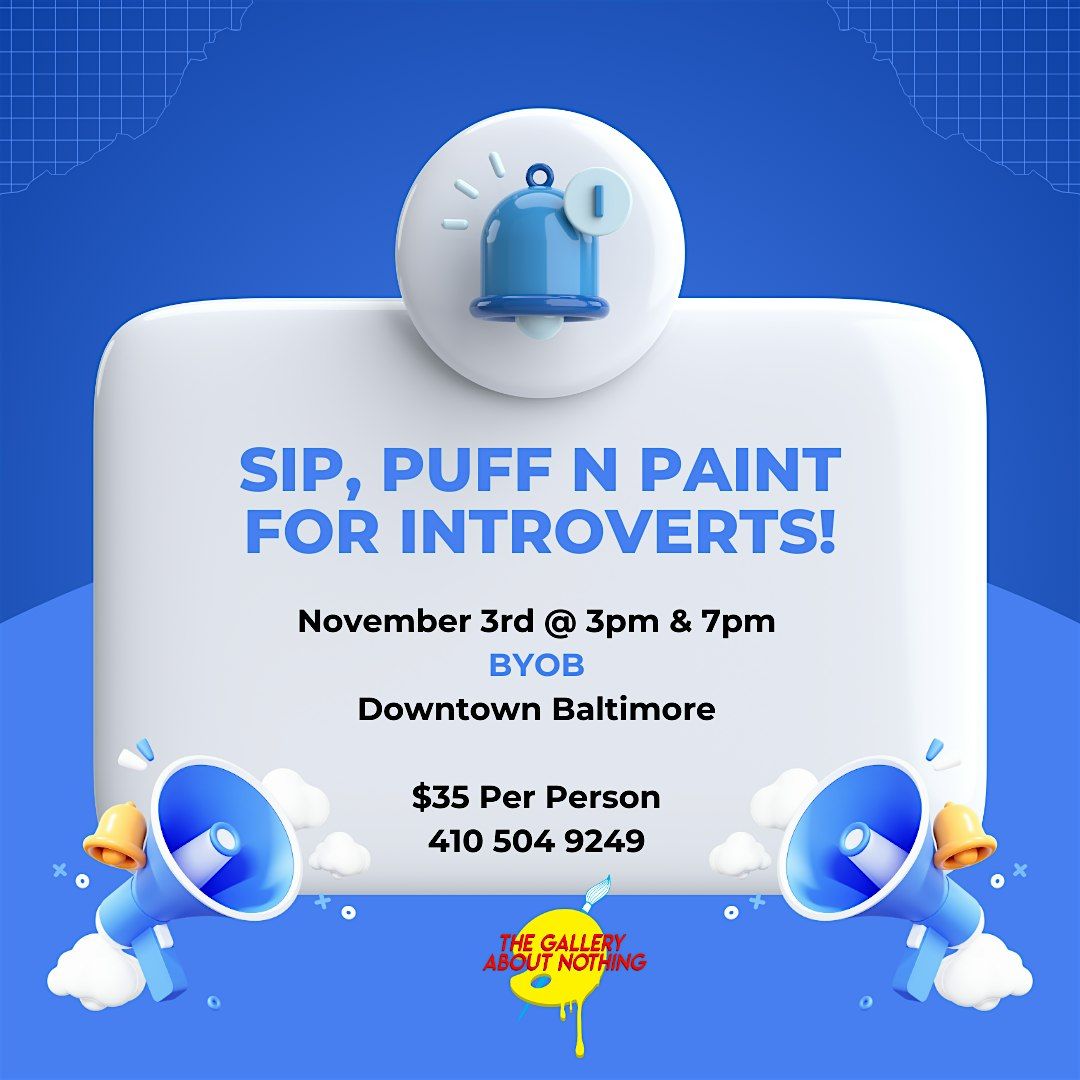 The Sip, Puff & Paint 4 Introverts @ Baltimore's BEST Art Gallery!