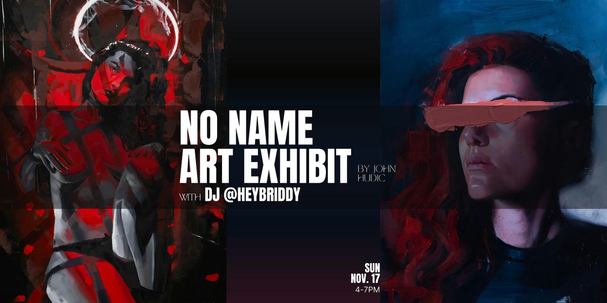 NO NAME Art Exhibit X DJ BRIDDY  @ LA Art District - NOV 17