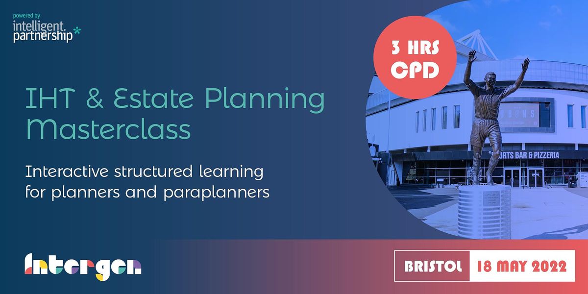 IHT & Estate Planning Masterclass for planners and paraplanners | Bristol
