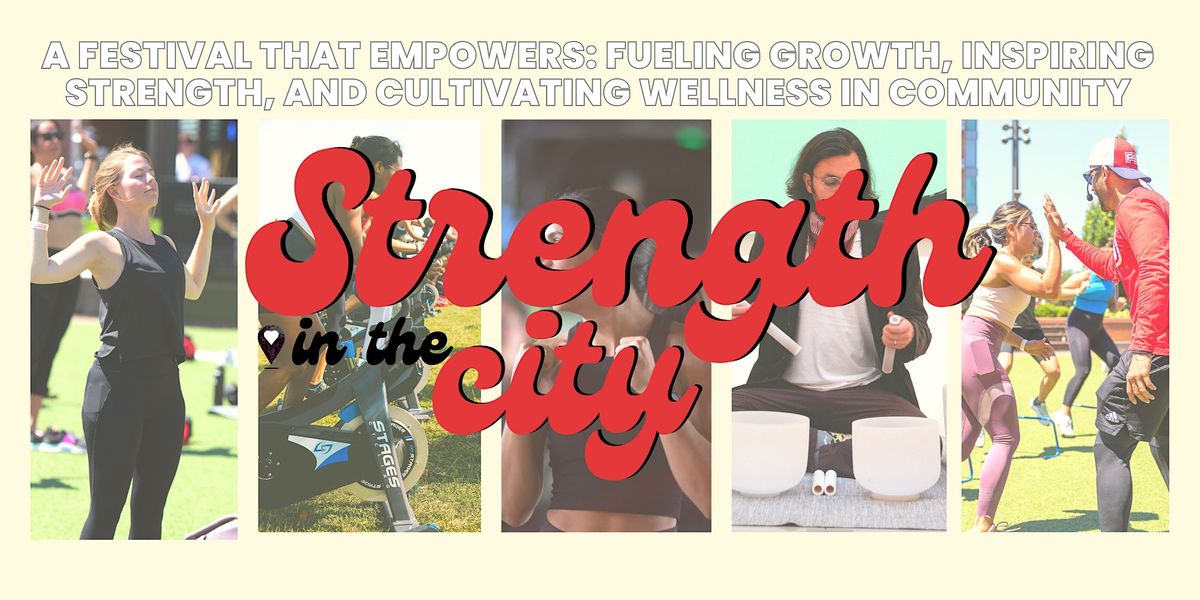 STRENGTH IN THE CITY Health + Wellness Festival | Austin