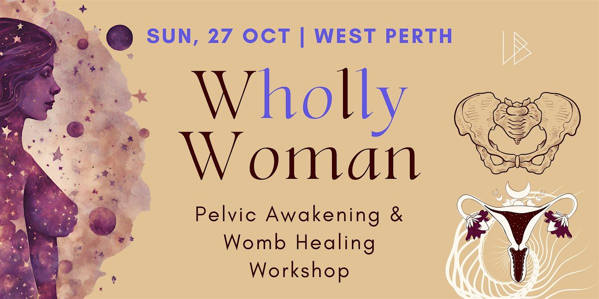 Wholly Woman | Pelvic & Womb Awakening Workshop | West Perth