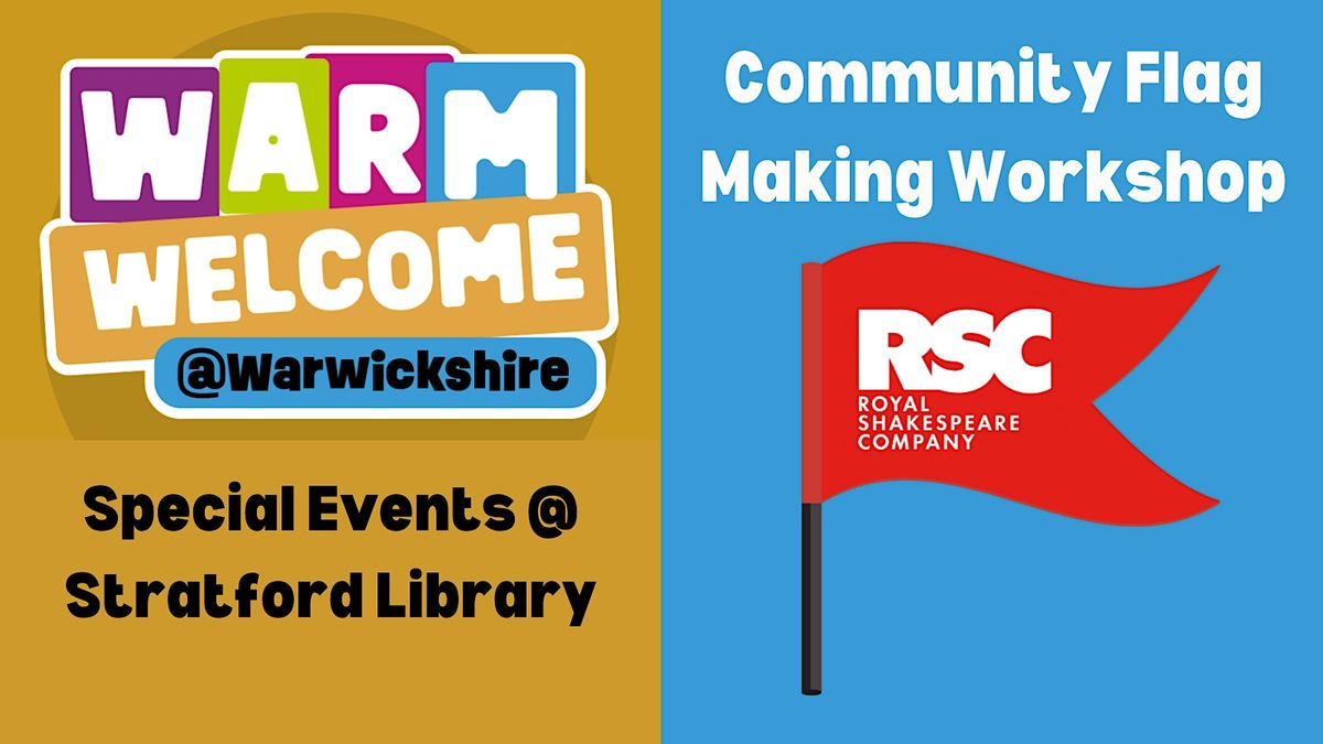 RSC Flag-making Workshop (Warm Welcome Special) @ Stratford Library ...