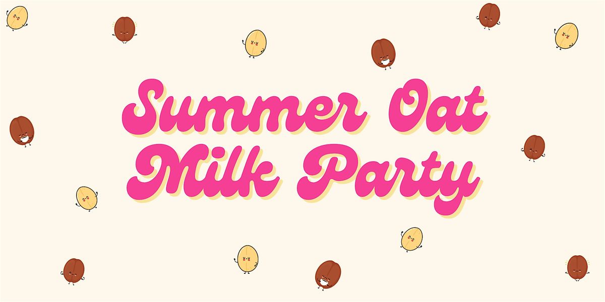 Summer Oat Milk Party