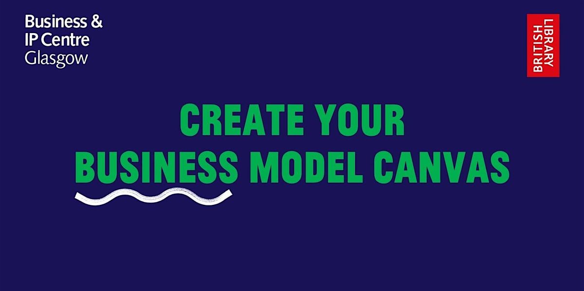 BIPC Glasgow 1:1s - Create your Business Model Canvas