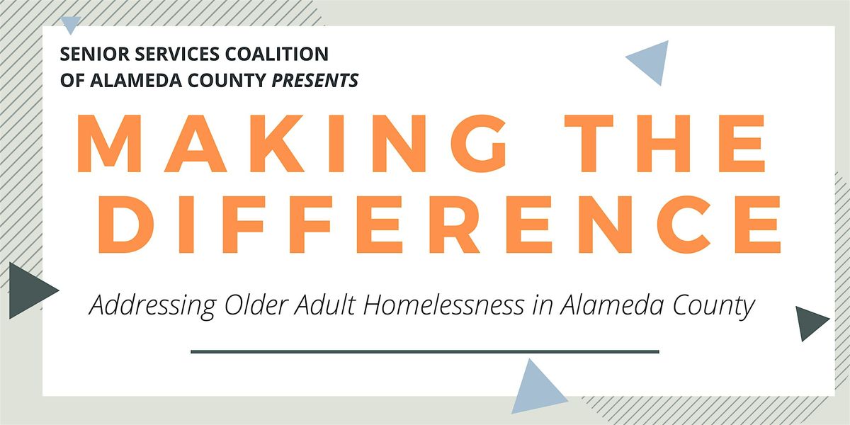 Making the Difference: Addressing Older Adult Homelessness in Alameda Count