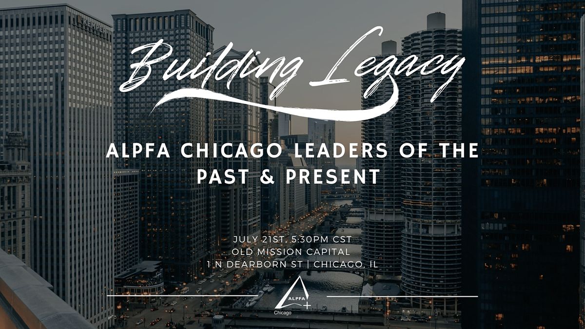 Building Legacy: ALPFA Chicago Leaders of the Past & Present
