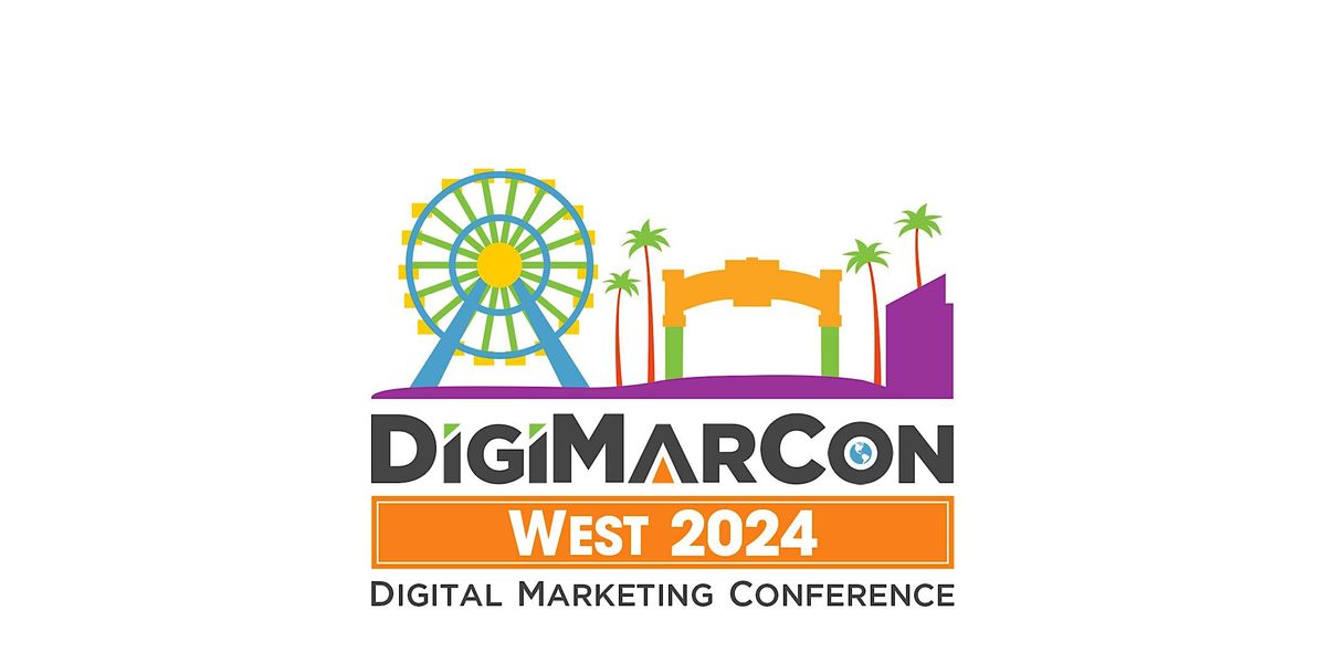 DigiMarCon West 2024 - Digital Marketing, Media & Advertising Conference