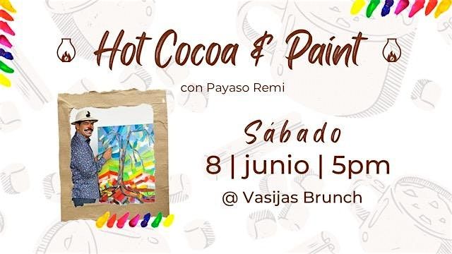 Hot Cocoa & Paint @ Vasijas Brunch