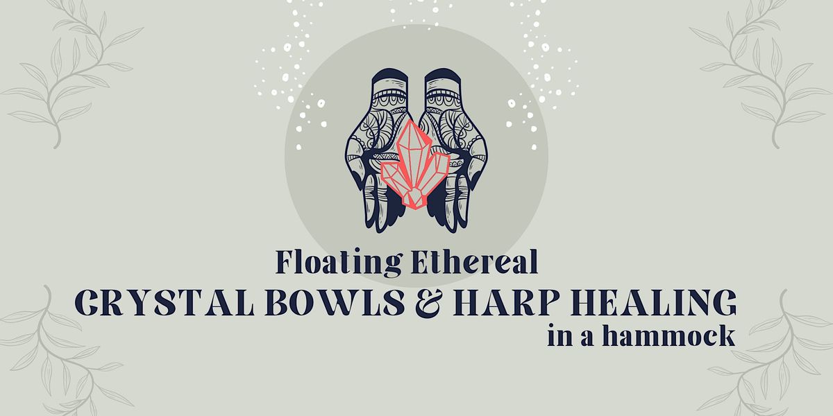 Floating Ethereal CRYSTAL BOWLS & HARP HEALING in a hammock