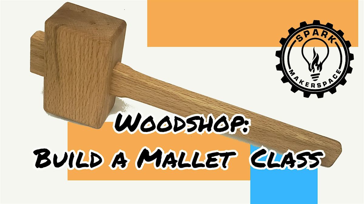 Build a Joiner's Mallet-Woodshop Class\/Certification