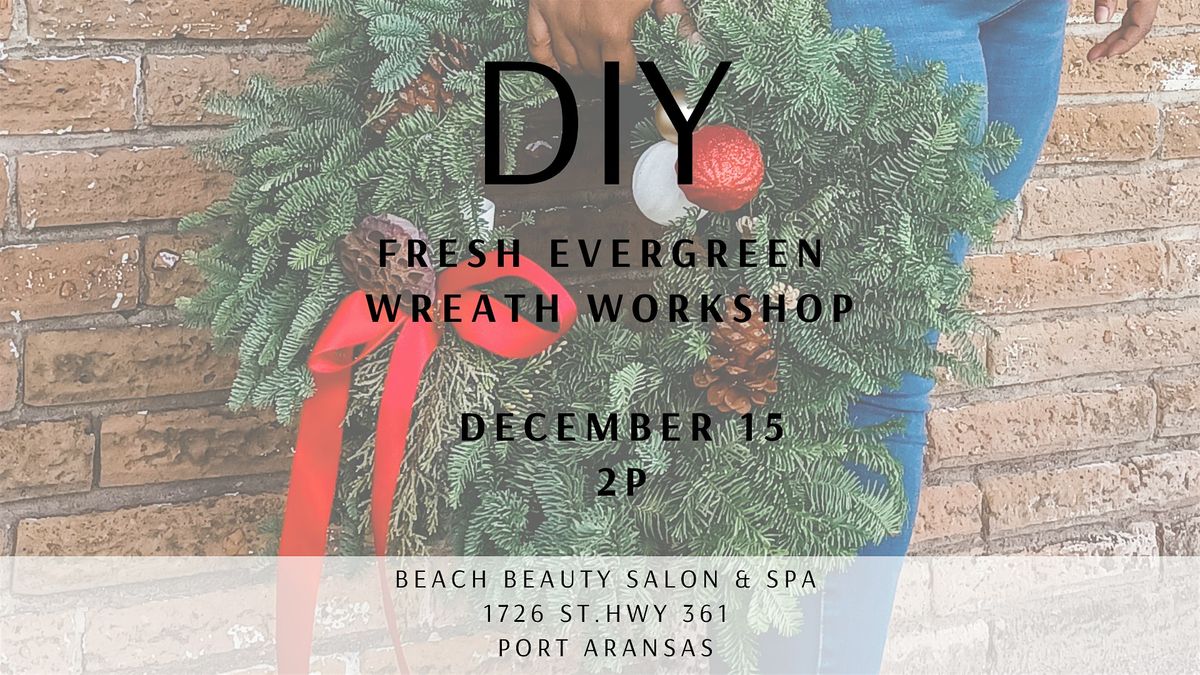 Fresh evergreen Wreath Workshop at Beach Beauty Salon and Spa