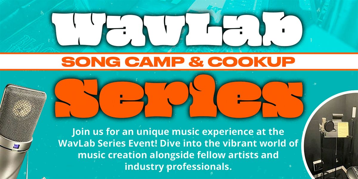 WavLab Series: Song Camp & Cookup