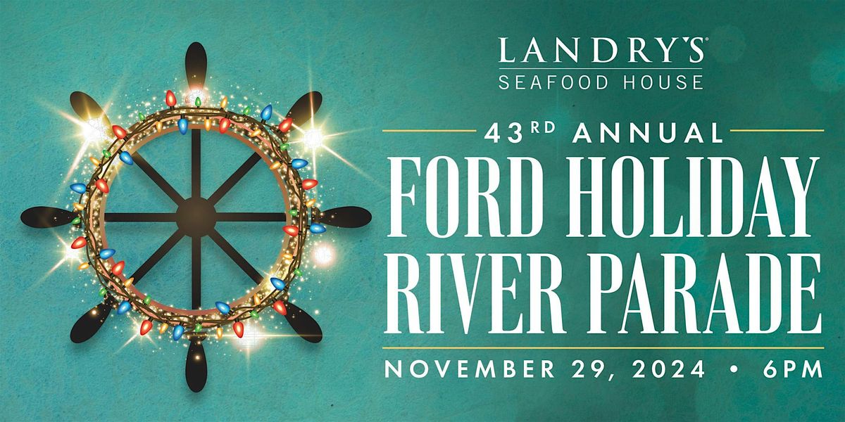 Landry's Seafood House - 43rd Annual Ford Holiday River Parade