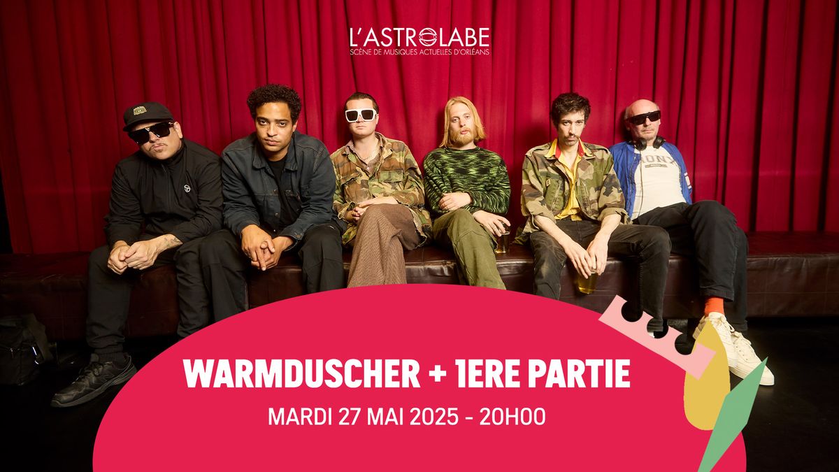 WARMDUSCHER + 1\u00c8RE PARTIE | L'ASTROLABE-ORL\u00c9ANS