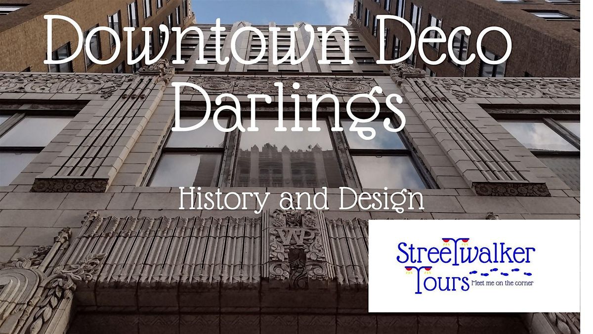 Downtown Deco Darlings: History & Design