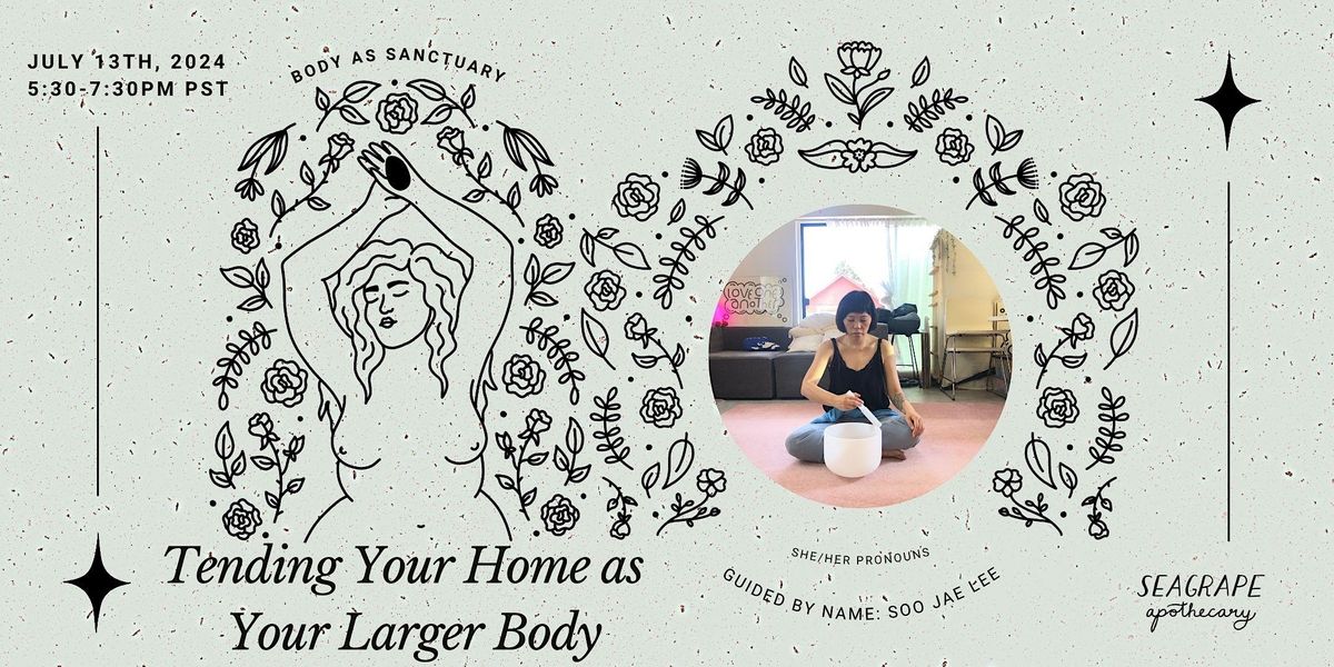 Body as Sanctuary: Tending Your Home as  Your Larger Body