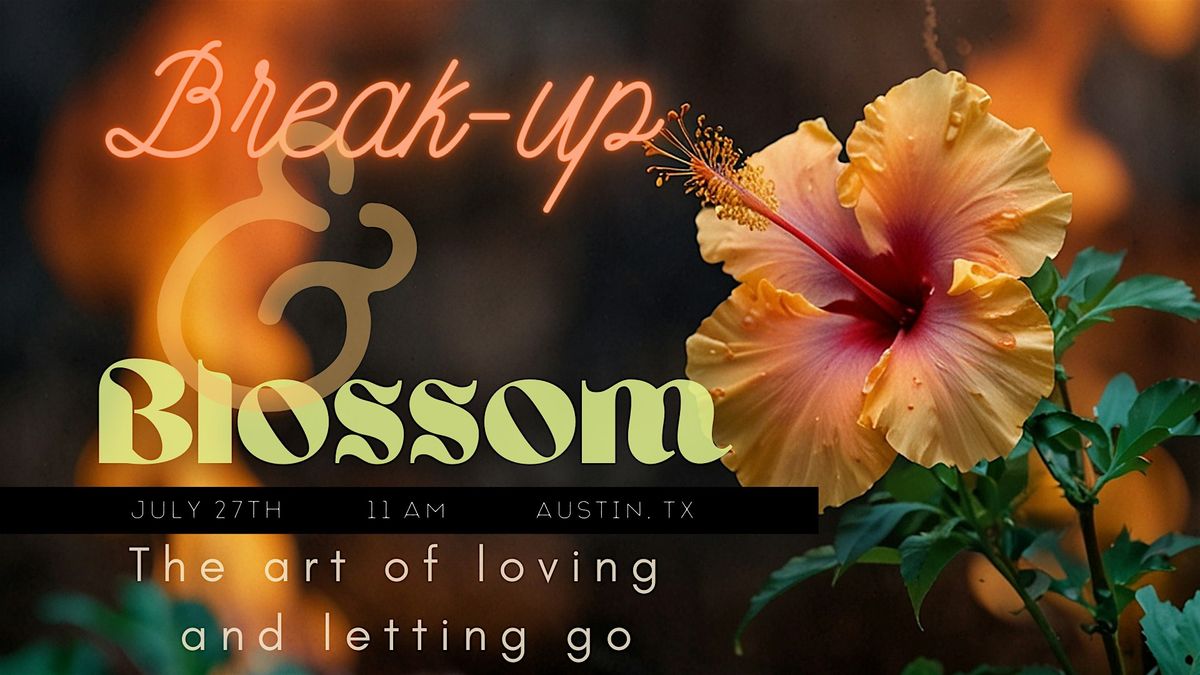 Break-up & Blossom | Healing Relationship Wounds