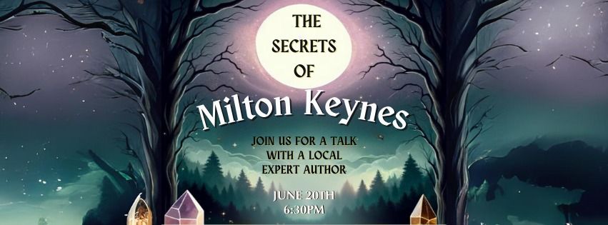 The Secrets of Milton Keynes - with Crystals, Lore & Mythical Legends