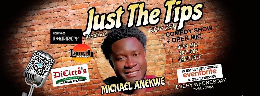 JUST THE TIPS Comedy headlining  Michael Anekwe