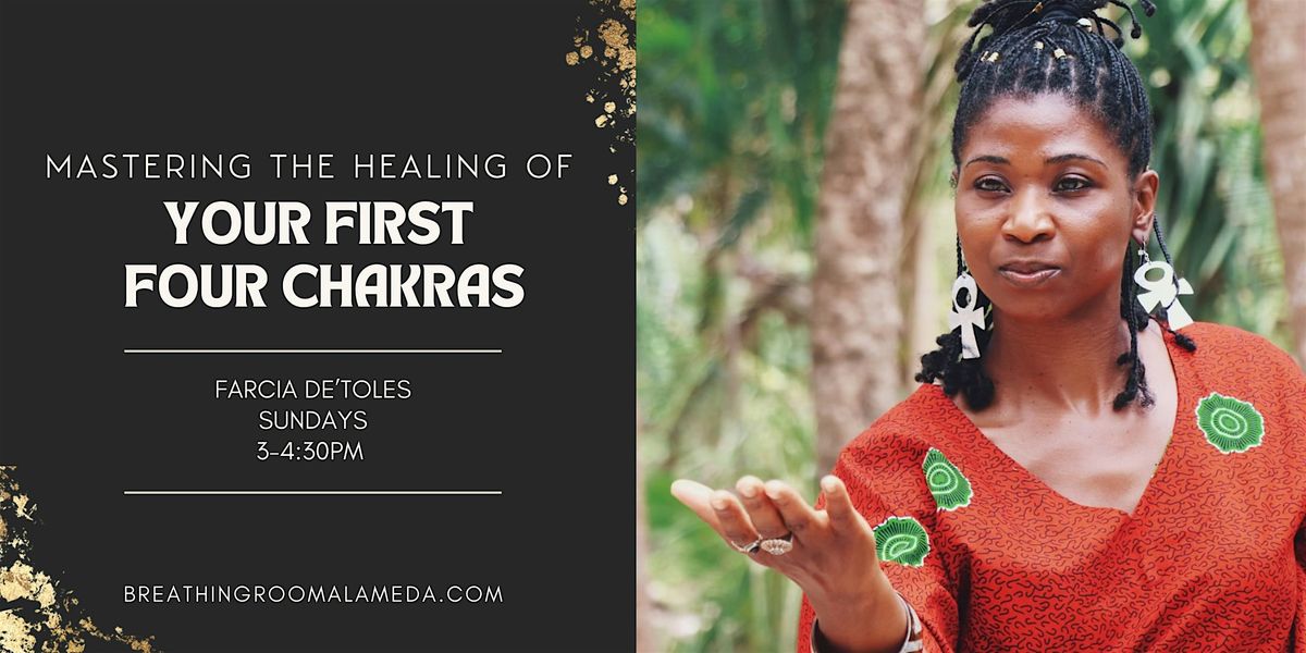 Mastering the Healing of Your First Four Chakras