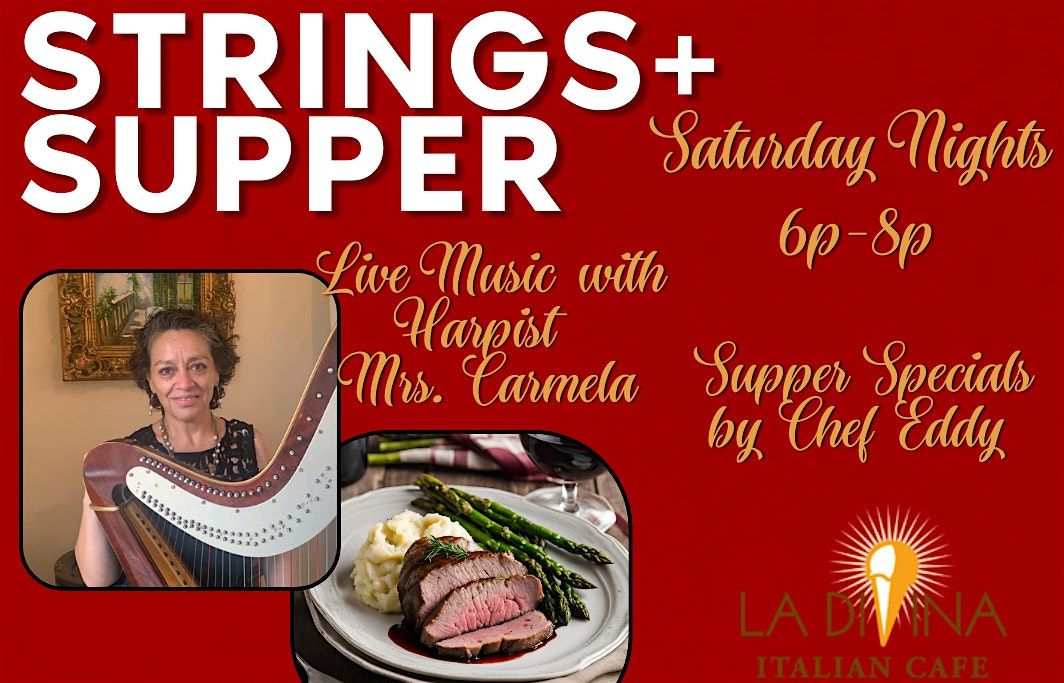 Strings + Supper:  Live Harp Music plus Supper Specials Saturdays 6p-8p