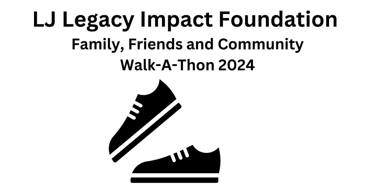 2024 LJLIF Legacy Impact Walk-A-Thon