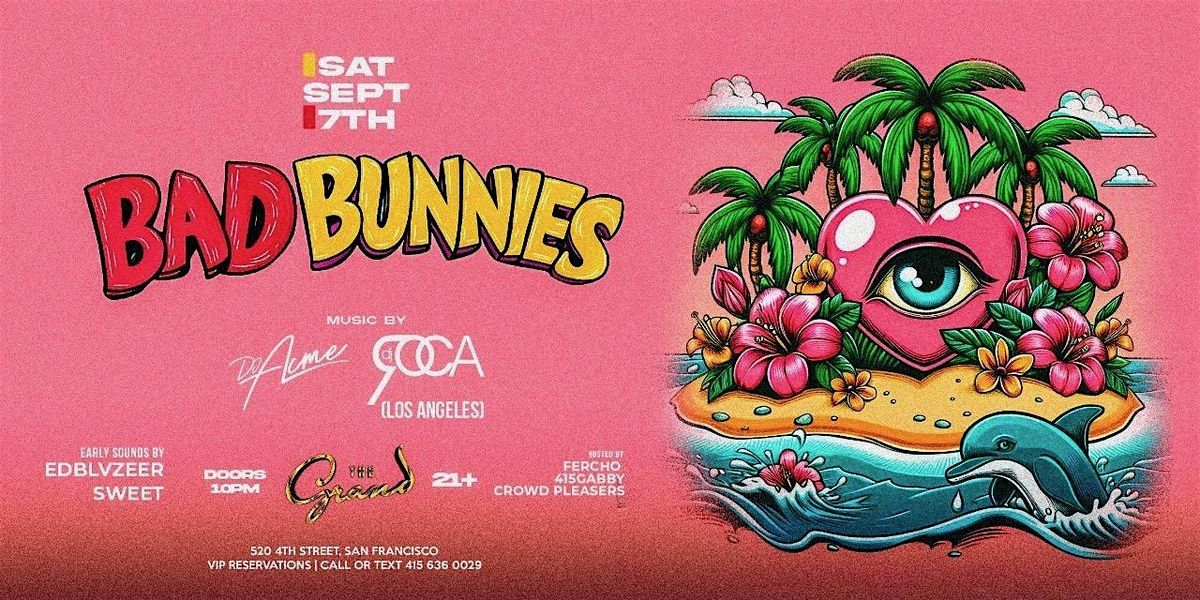 Bad Bunnies at The Grand Nightclub Saturday  9.7.24