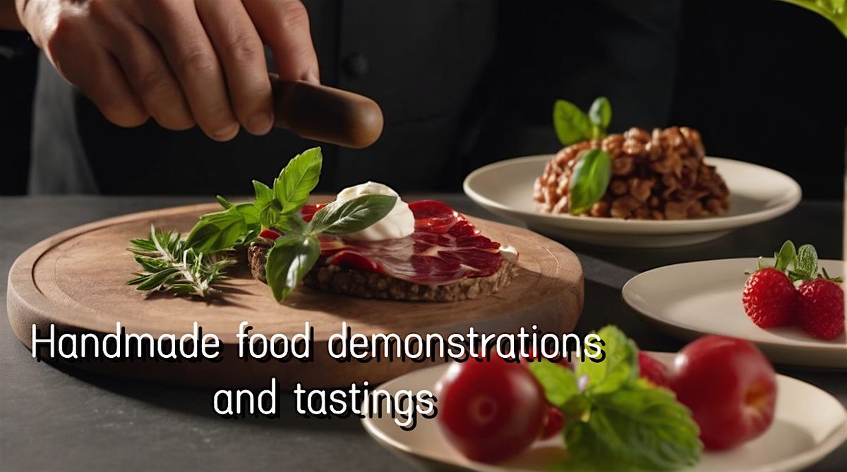 Handmade food demonstrations and tastings