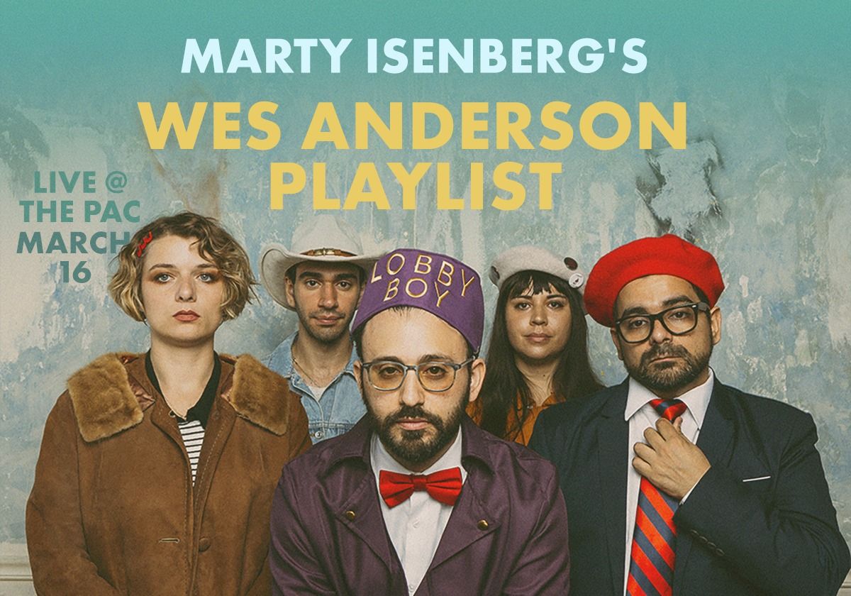 Live @ the PAC: Marty Isenberg\u2019s Wes Anderson Playlist