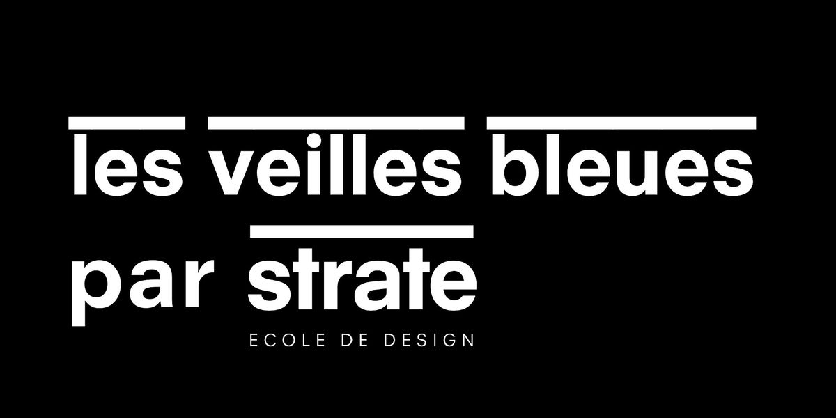 les veilles bleues par Strate, Ecole de Design