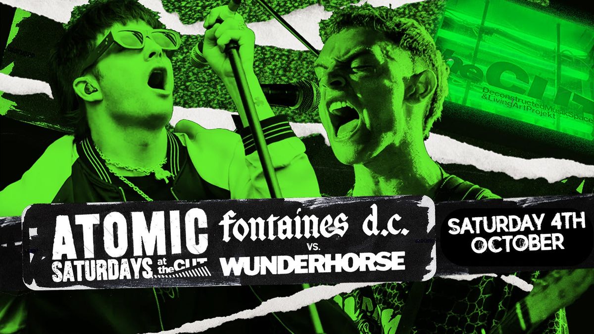 ATOMIC \u2022 FONTAINES D.C vs WUNDERHORSE \ud83d\udc9a\ud83d\udc34
